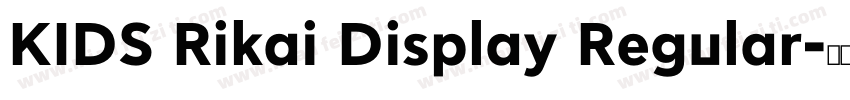 KIDS Rikai Display Regular字体转换